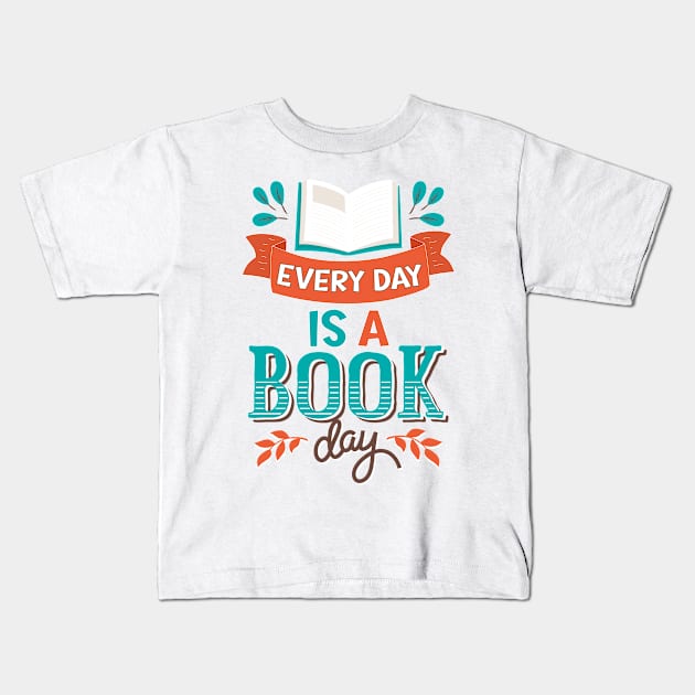 Every Day Is a Book Day / Library lovers day Kids T-Shirt by SavageArt ⭐⭐⭐⭐⭐